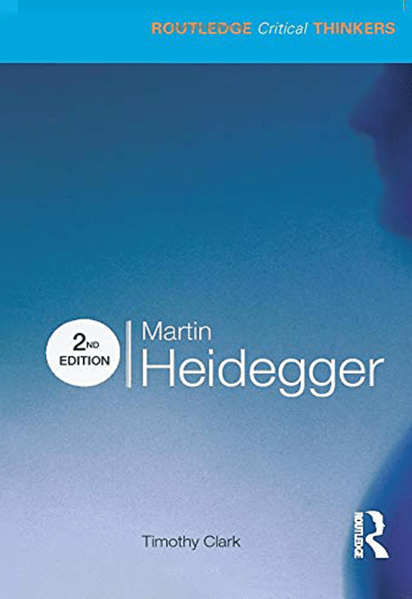 Clark Routledge Martin Heidegger (Routledge Critical Thinkers) by Timothy Clark ...